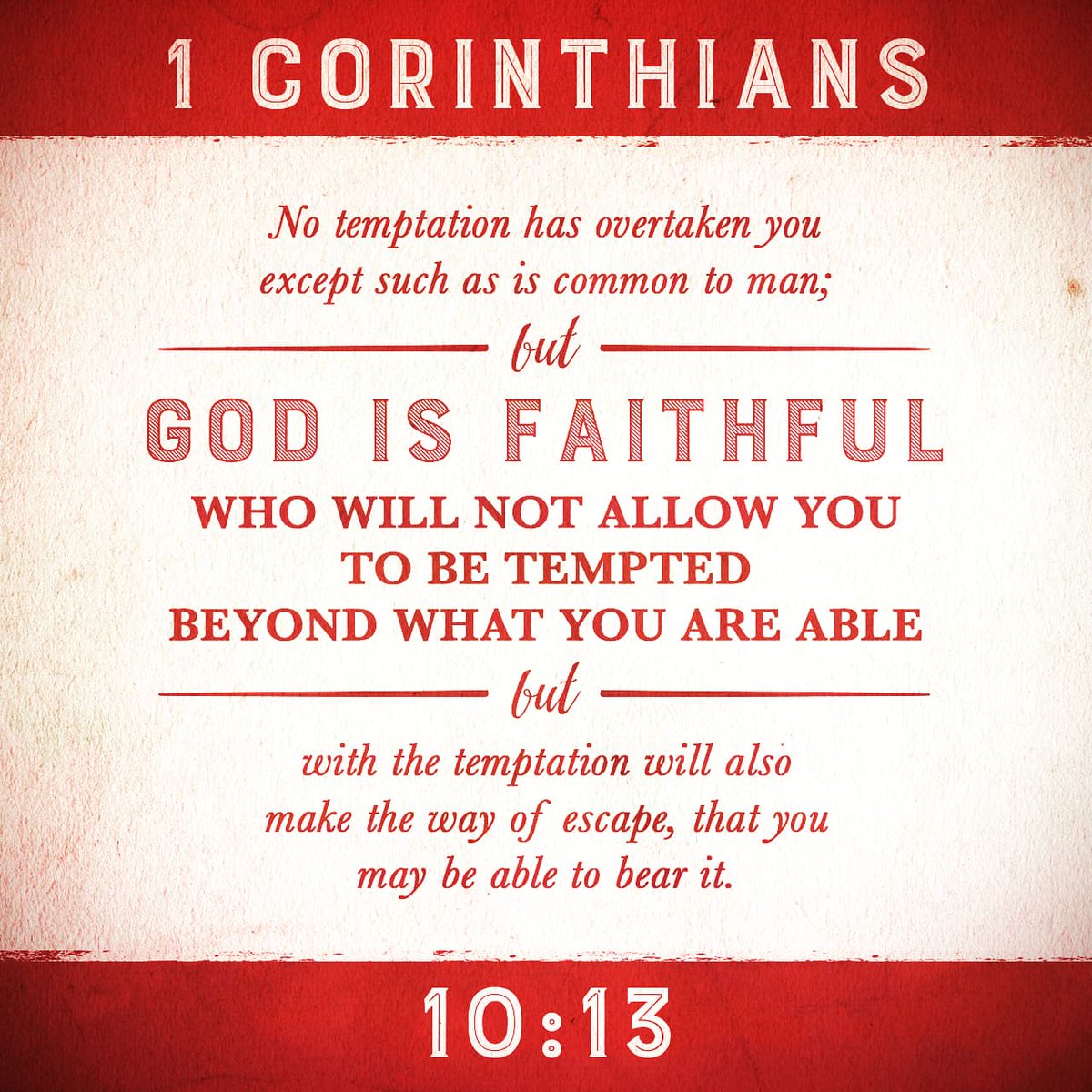 TheWitnessJesus's tweet photo. No temptation has overtaken you except such as is common to man; but God is faithful, who will not allow you to be tempted beyond what you are able, but with the temptation will also make the way of escape, that you may be able to bear it.I Corinthians 10:13 NKJV

#NoTemptation https://t.co/6nBxqpUJ3q