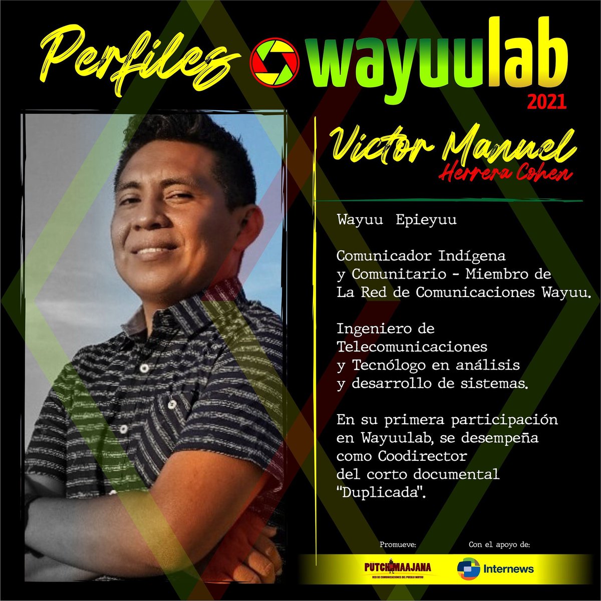 RedWayuu's tweet photo. 🎞️ #PerfilesWayuuLab ::: Víctor Manuel Herrera Cohen - Wayuu Epieyuu, Comunicador Indígena y Comunitario, de La Escuela y Red de Comunicaciones Wayuu - Ingeniero de Telecomunicaciones. Participa en #WayuuLab2021 como codirector corto documental "Duplicada". Internews #CineWayuu https://t.co/hjbAtBxyvb