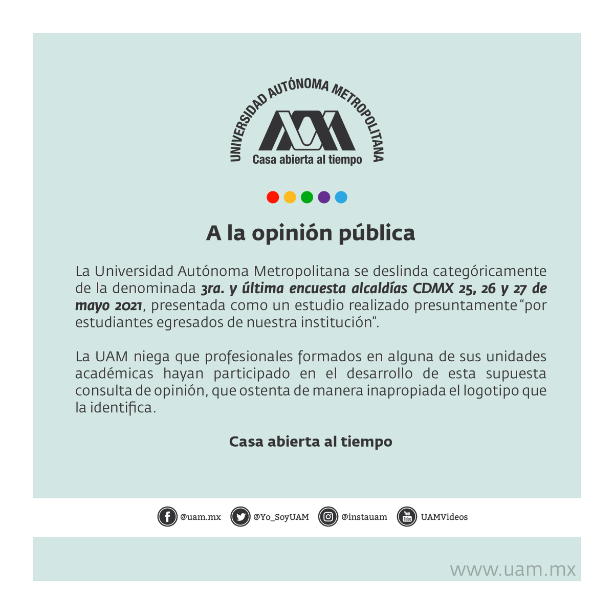lauammx's tweet photo. 📣 ¡Aclaración de la Casa abierta al tiempo! La Universidad se deslinda de la 3ra. y última encuesta alcaldías CDMX 25, 26 y 27 de mayo 2021, difundida como un estudio efectuado presuntamente por integrantes de alguna de las unidades académicas. #CasaAbiertaAlTiempo #SoyUAM https://t.co/Q31vYJnI4E