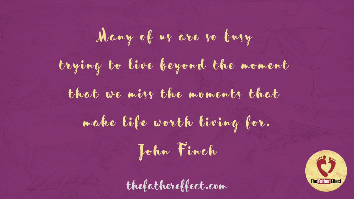 Many people are so busy trying to live beyond the moment that they miss the moments that make life worth living for. #TheFatherEffect #YourLifeIsYourLegacy ow.ly/OXyT30rGVzO