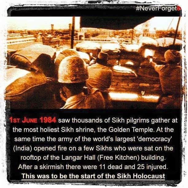 1st June 1984 saw thousands of Sikh pilgrims gathered at the most holiest Sikh Shrine, Sri Harmandar Sahib. At the same time, army opened fire on a few Sikhs who were sitting on the rooftop of Langar Hall building. After a skirmish, there were 11 dead and 25 injured.