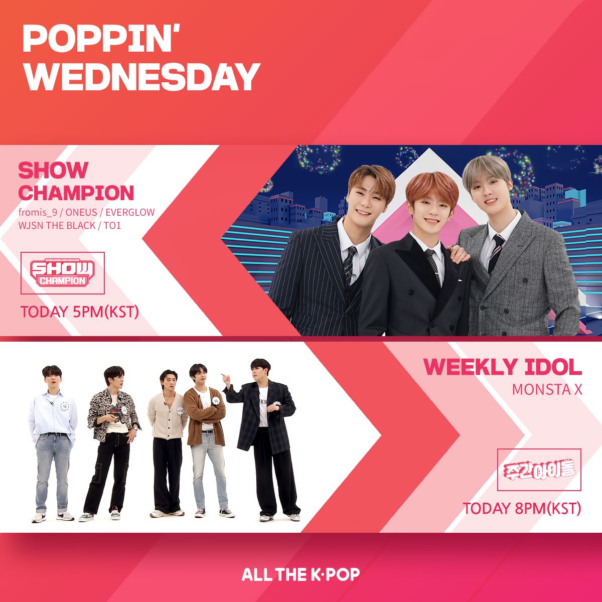 Poppin' Wednesday
⏲Begins at 5PM(KST)

▶17:00 [#SHOWCHAMPION] #fromis_9 #ONEUS #EVERGLOW #WJSN_TheBlack #TO1
▶20:00 [#Weekly_Idol] #MONSTA_X