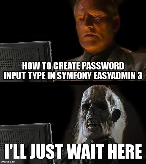 overflow_meme's tweet image. How to create password input type in Symfony EasyAdmin 3 stackoverflow.com/questions/6778… #easyadmin3 #symfony5