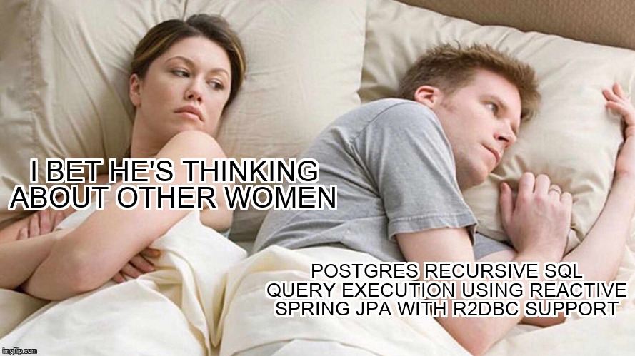 overflow_meme's tweet image. postgres recursive sql query execution using reactive spring jpa with r2dbc support stackoverflow.com/questions/6778… #reactiveprogramming #postgresql #recursivequery
