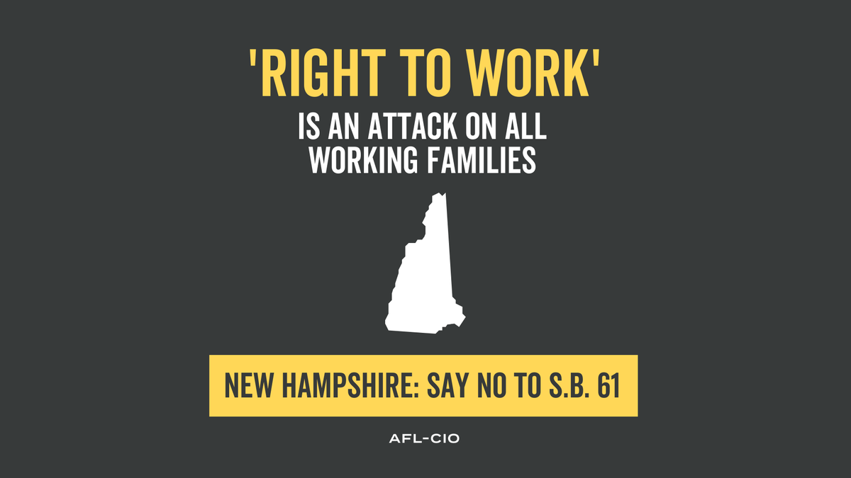 NHAFLCIO's tweet photo. New Hampshire's union members have fought too hard, for too long, to become the first "right to work" state in the northeast. It's time to say NO to SB-61. #NHPolitics https://t.co/vCrUUWfprB