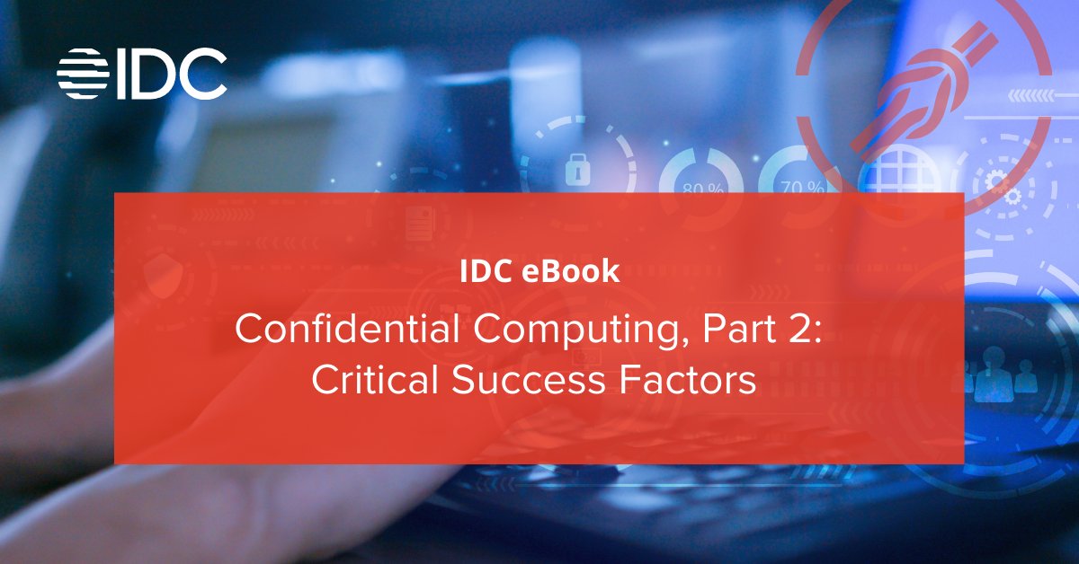 IDC's tweet image. What will it take for #ConfidentialComputing to move from early adoption to wider acceptance? #FutureofTrust #PervasiveIntegrity bit.ly/3thUzyK