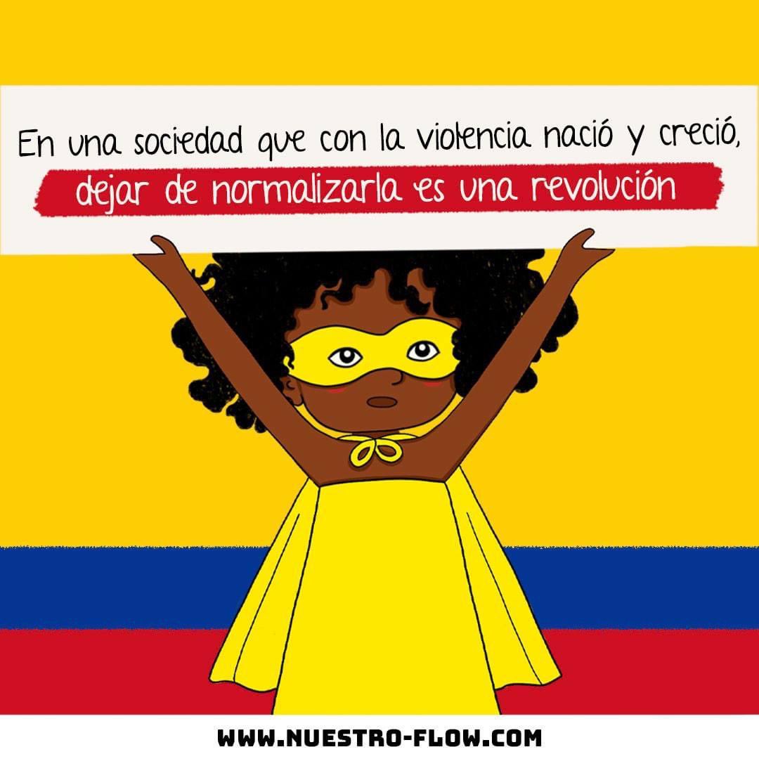 Asumir la violencia que como país hemos vivido por años como algo normal, ha fomentado que cada contexto violento, sea visto como cotidiano.

La violencia no es normal, venga de donde venga. ¡La verdadera revolución es dejar de normalizarla y verla como una solución!