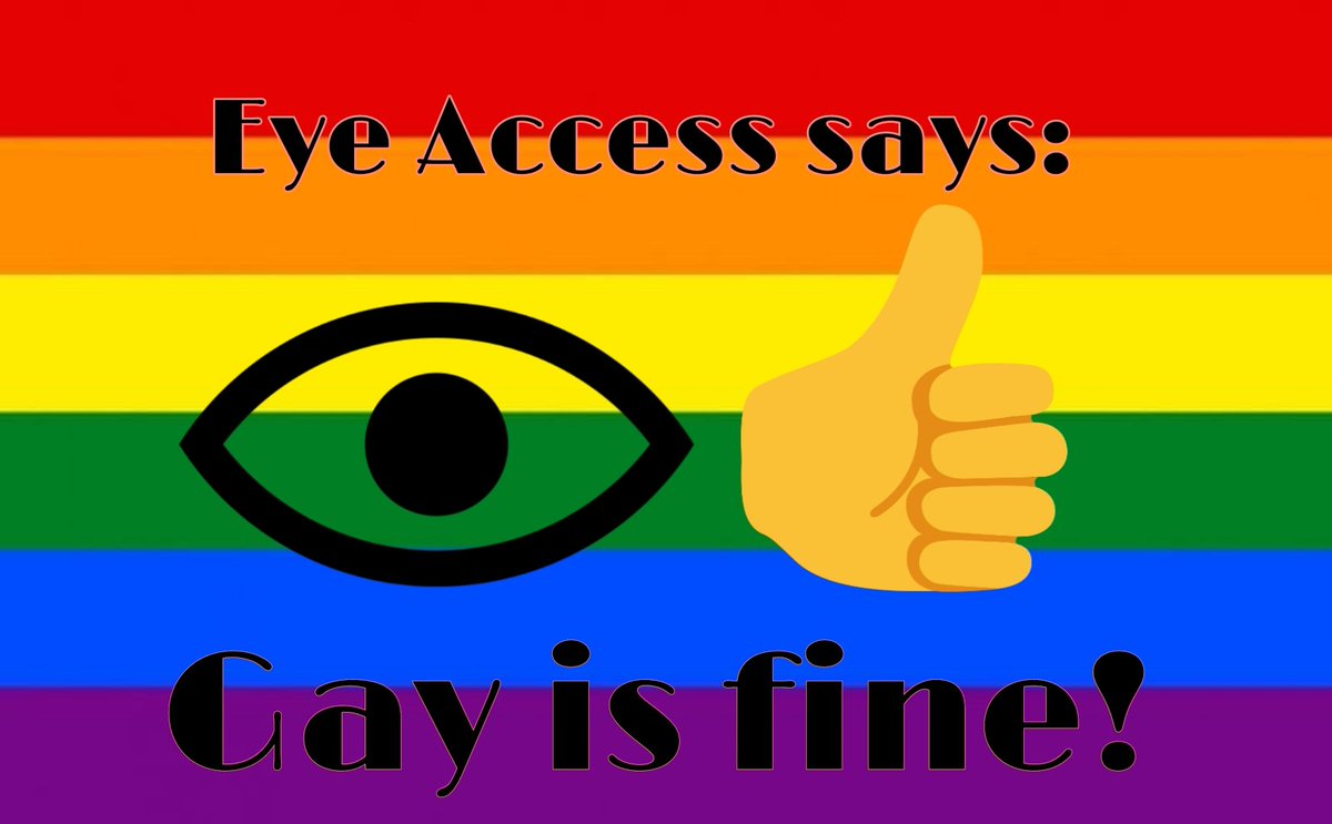HERE AT EYE ACCESS WE BELIEVE THAT GAY..IS FINE! GAY RIGHTS! YEAH!
GO TO [EYE ACCESS MERCH WEBSITE] FOR OUR LATEST PRIDE MERCHANDISE! LOVE IS LOVE. 😀‼❤🧡💛💚💙💜🤎🖤