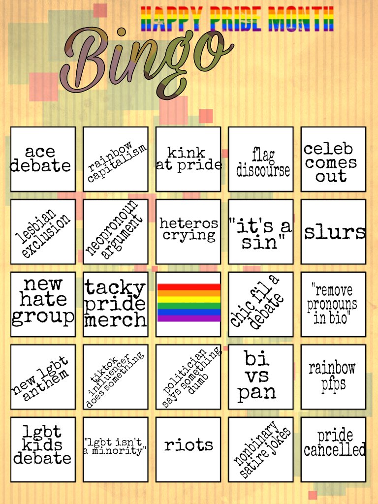 hi! happy pride month! you know what that means the LGBTs have to put up with 10× as much bs. Here's a bingo board, good luck.  [pls don't come for me I made this as a joke]