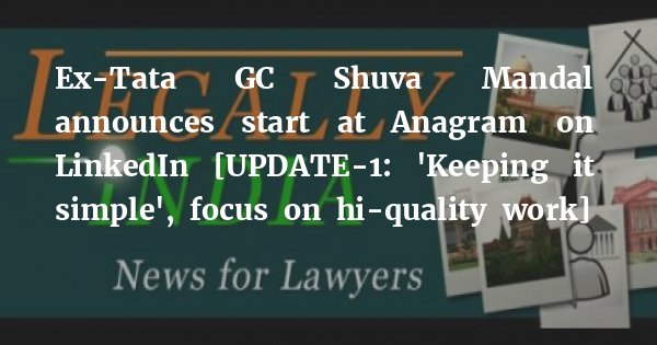 Ex-Tata GC Shuva Mandal announces start at Anagram on LinkedIn [UPDATE-1: ‘Keeping it simple’, focus on hi-quality work] bit.ly/3vB6qcx
