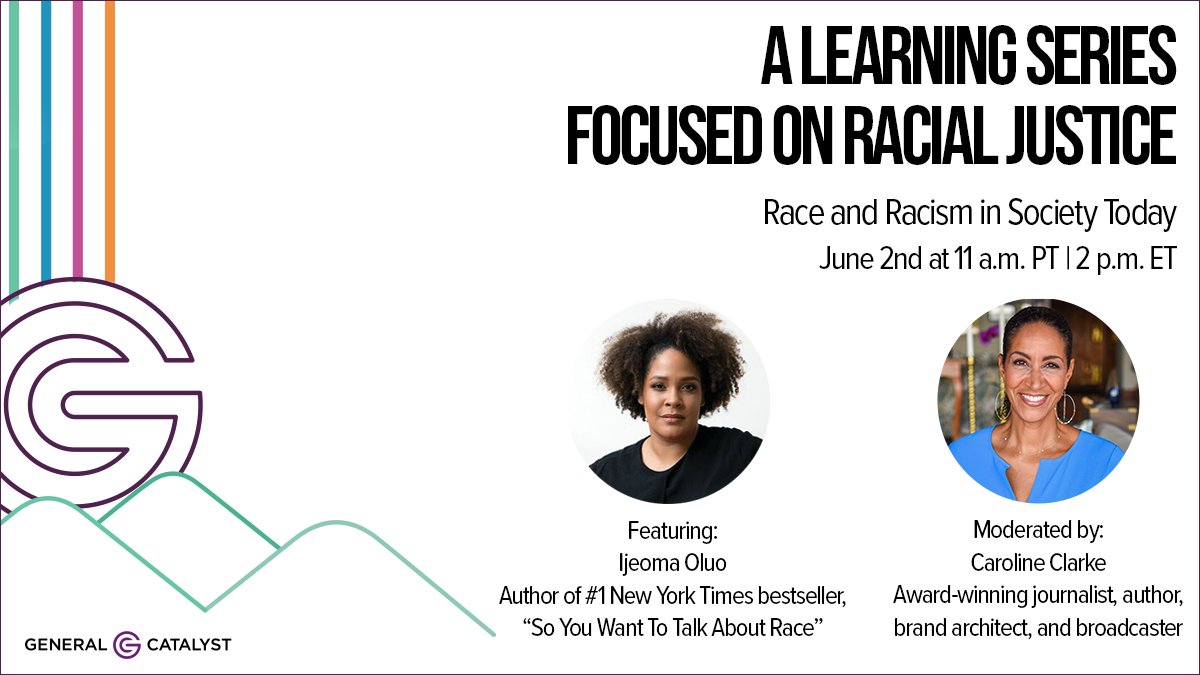 Please join @IjeomaOluo and @CarolineVClarke on June 2nd at 11am PT for the latest episode of @gcvp's Racial Justice learning series. Register for the conversation: generalcatalyst.zoom.us/webinar/regist…