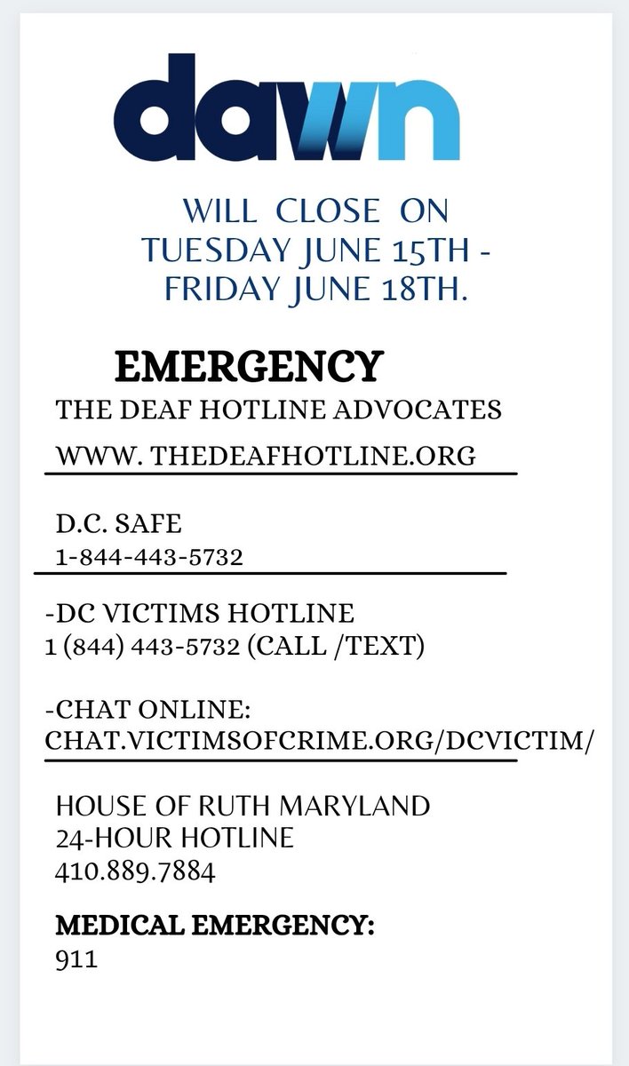 DeafDAWNinDC's tweet photo. Closed: TUESDAY JUNE 15TH FRIDAY JUNE 18TH.  EMERGENCY
 THE DEAF HOTLINE ADVOCATES https://t.co/qKf0Lj43JW 
D.C.  SAFE 1-844-443-5732 -DC VICTIMS HOTLINE 1 (844) 443-5732 (CALL / TEXT) -CHAT ONLINE: https://t.co/aktPJMwGyh 
HOUSE OF RUTH MARYLAND 24-HOUR HOTLINE 410.889.7884 https://t.co/d8mY8ACjmu