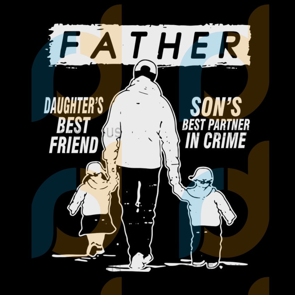 Download Svgfabulous On Twitter Father Daughters Best Friend Sons Best Partner In Crime Svg ð´ð'£ð'Žð'–ð'™ð'Žð'ð'™ð'' ð'–ð'› ð'šð'¦ ð' ð'¡ð'œð'Ÿð'' Https T Co Lzh9n9bjwq Father Daddy Papa Dad Superdad Daddylife Dadgift Https T Co Drvvcxucrh