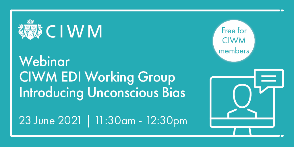 Join the CIWM Equality, Diversity &amp; Inclusion working group for their first webinar where they’ll discuss the issues that arise from unconscious bias and how this affects diversity and inclusion in the workplace. Book your place today: bit.ly/2THjtLm