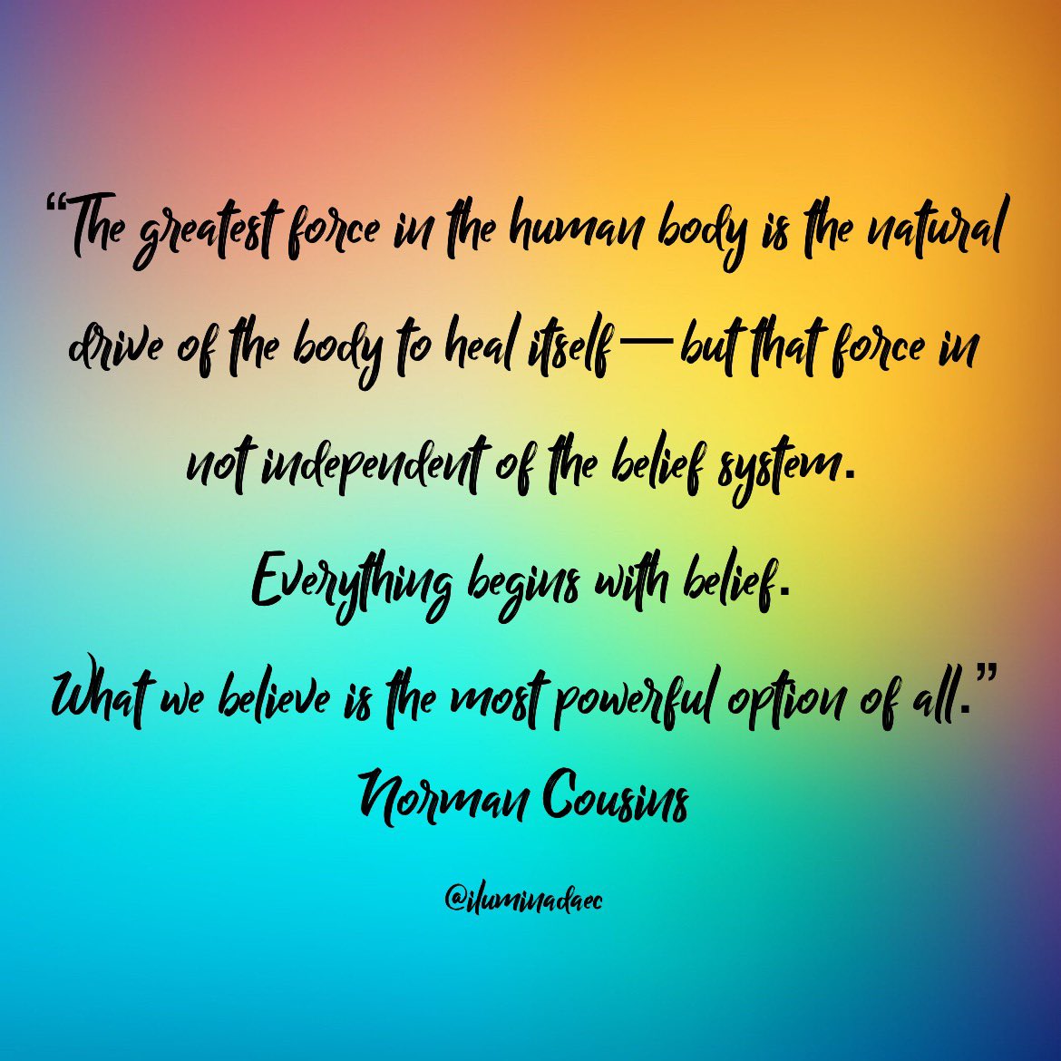IluminadaEc's tweet photo. “The greatest force in the human body is the natural drive of the body to heal itself—but that force in not independent of the belief system. Everything begins with belief. What we believe is the most powerful option of all.” ~ Norman Cousins https://t.co/FCs7LflYkb