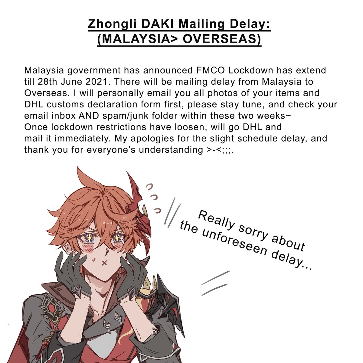 Hi everyone who preordered the ZL daki, Malaysia's Full Lockdown has extended till 28th June, so there will be a slight schedule delay in mailing. My sincerest apologies about that, and thank you for everyone's understanding >-< ;;;! 