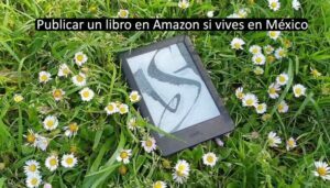 Publicar un libro en Amazon si vives en México leer en ift.tt/3zs4vJN
