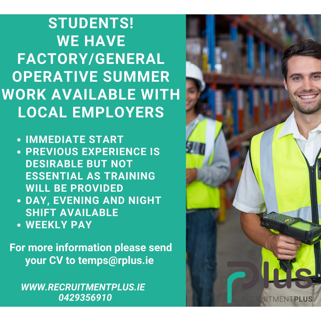Calling all students!! We have , factory/general operative summer work available with local employers.  Send your CV to temps@rplus.ie or call 0429356910 today!!