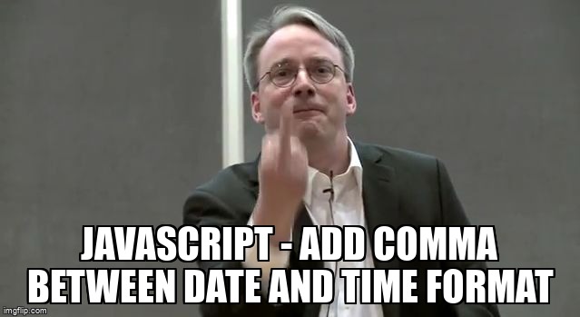 overflow_meme's tweet image. Javascript - Add comma between date and time format stackoverflow.com/questions/6796… #javascript #date #dateformatting