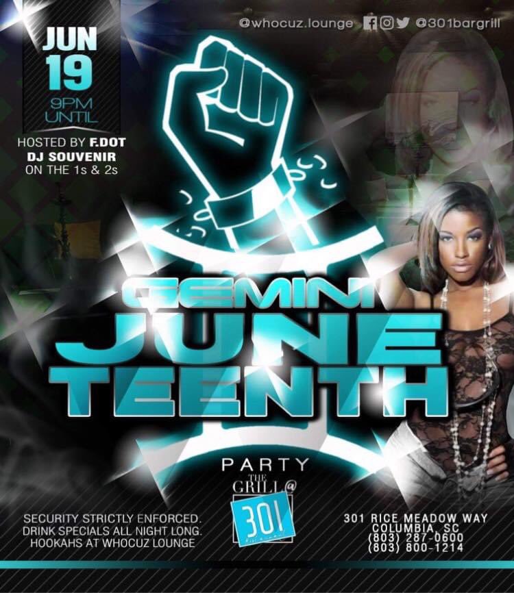 Come party with us Sat JUN19 - we’ve got a lot to celebrate for the GEMINI JUNETEENTH Party at 301 Bar &amp; Grill! Hosted by F.Dot with DJ Souvenir on the 1s &amp; 2s. It’s gonna be a Movie—so be there!

And don’t forget to stop by Whocuz Lounge <a href="/whocuzlounge/">WhoCuz Lounge</a> next door