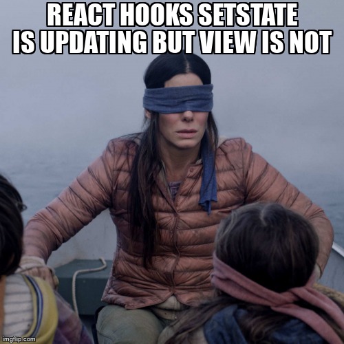 Meme Overflow on X: React Hooks setState is Updating but View is not   #javascript #reactjs #reacthooks   / X