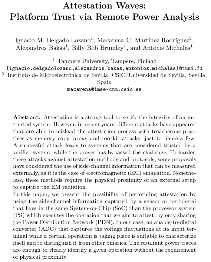 NISEC (@nisec_tau) on Twitter photo New NISEC #ePrint! "Attestation Waves: Platform Trust via Remote Power Analysis" by Ignacio M. Delgado-Lozano <a href="/AlexBakas/">Alex Bakas </a> <a href="/amichalas/">Antonis Michalas</a> in collaboration with <a href="/macarenac_mr/">Macarena Martínez</a> (<a href="/IMSECNM/">Instituto de Microelectrónica de Sevilla</a>)
arxiv.org/abs/2105.02435 #ResearchImpactEU New NISEC #ePrint! "Attestation Waves: Platform Trust via Remote Power Analysis" by Ignacio M. Delgado-Lozano <a href="/AlexBakas/">Alex Bakas </a> <a href="/amichalas/">Antonis Michalas</a> in collaboration with <a href="/macarenac_mr/">Macarena Martínez</a> (<a href="/IMSECNM/">Instituto de Microelectrónica de Sevilla</a>)
arxiv.org/abs/2105.02435 #ResearchImpactEU