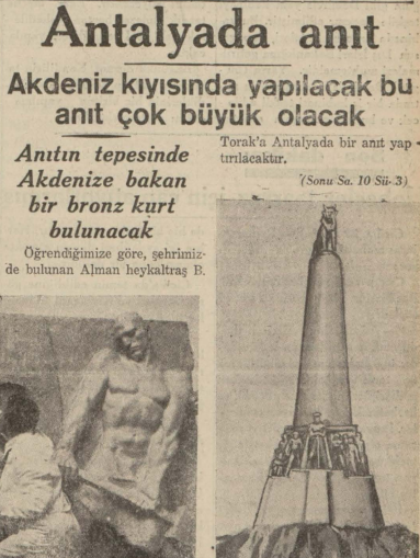 1935 yılında Antalya'ya bir anıt yapılması gündeme gelmişti. Ankara Güvenpark Anıtı'nın da heykeltıraşı olan Alman Joseph Thorak'ın tasarımını yaptığı anıtın en tepesinde, Akdeniz'e bakan bronz bir bozkurt, altında ise Atatürk ve askerlerin figürleri yer alacaktı.