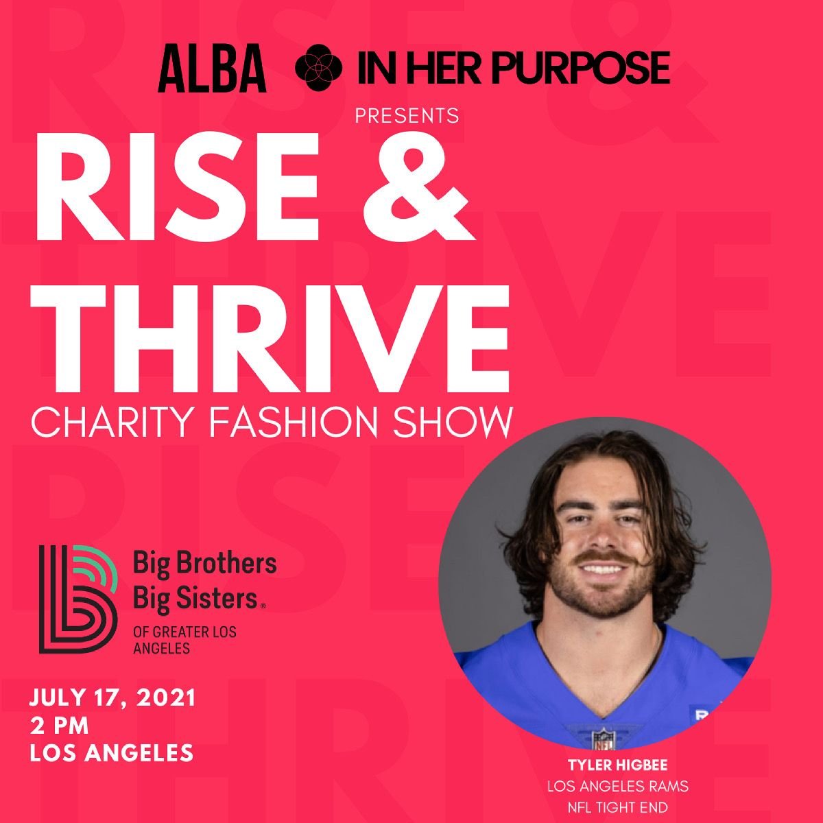 We are excited to announce that Tyler Higbee, Los Angeles Rams Tight End, will be modeling in our RISE and THRIVE Charity Fashion Show benefiting Big Brothers Big Sisters of Greater LA (BBBSLA)!

Tickets are for sale now, click the link: bit.ly/2Sg4TKw