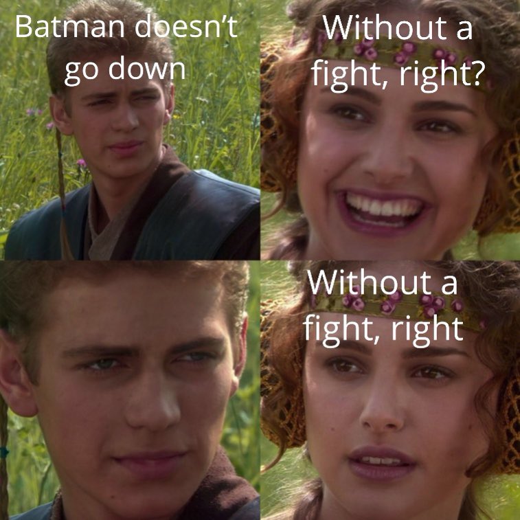 anakin padme - batman doesn't go down without a fight right