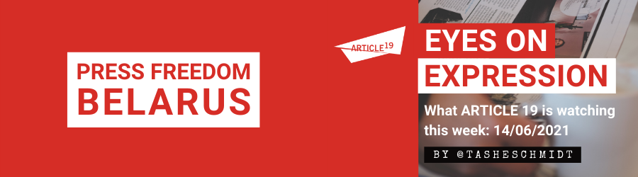 What ARTICLE 19 is watching this week: 14/06/2021, by @TasheSchmidt