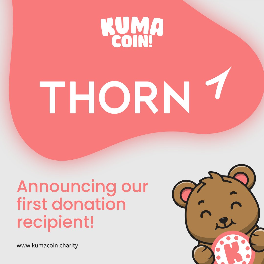 Hi there Kuma Cubs! 

We are thrilled to announce that our first donation on the journey to help 1 Million Children will be donated to <a href="/thorn/">Thorn</a> after our pre-sale!🐻

Learn more about this here: 
bit.ly/3vsWIb6

#KumaCoin #Charity #Altcoin #News #KumaNews
