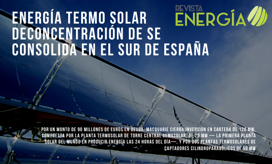 RevEnergia's tweet photo. Energía termo solar de concentración de se consolida en el sur de España
https://t.co/eOXYYkgzkY
#Madrid #España #MacquarieAssetManagement #inversión #millonesdeeuros #plantas #energíatermosolardeconcentración #CSP #MW #plantatermosolardetorrecentral #Gemasolar #plantasolar ... https://t.co/mMg9hlSNz5