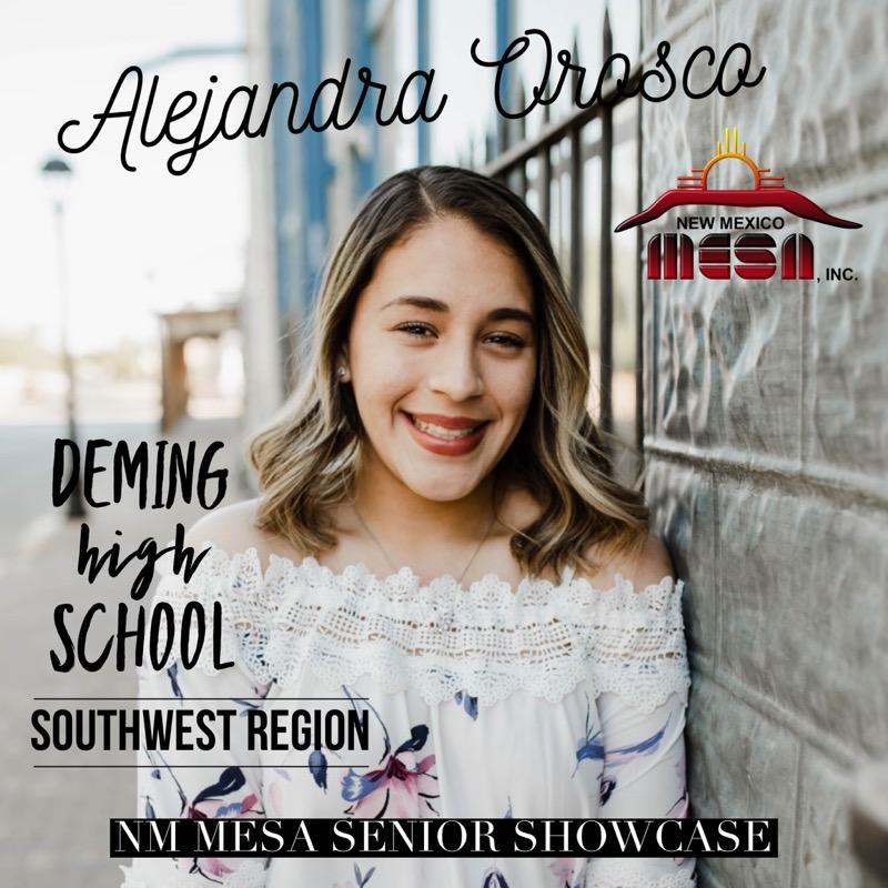 We'd like to Congratulate Alejandra Orosco. 2021 Graduate from Deming HS in Deming, NM. Alejandra plans on attending NMSU and majoring in communication disorders to become a Speech Language Pathologist. Alejandra is a Qualifier for the NM MESA Loyalty Award.