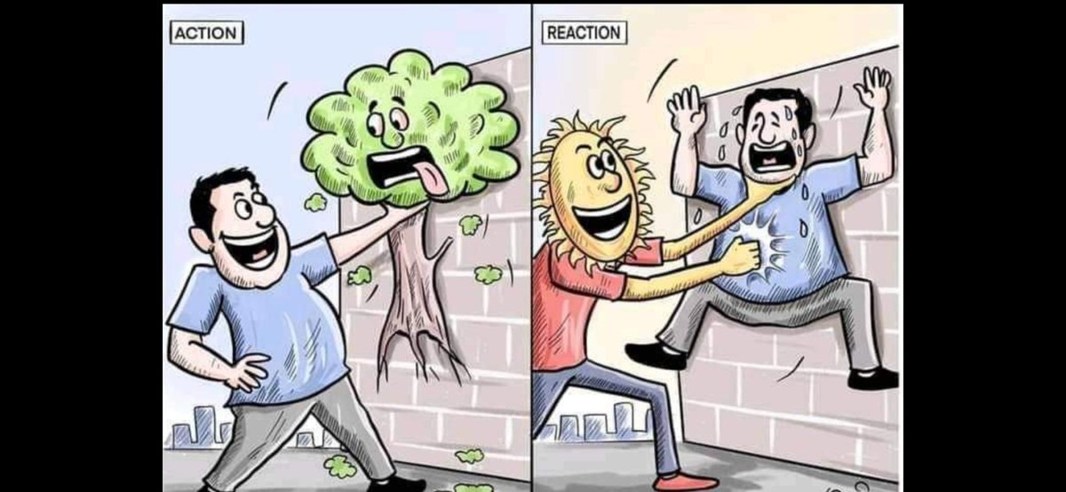 For every action there is an equal and opposite reaction.