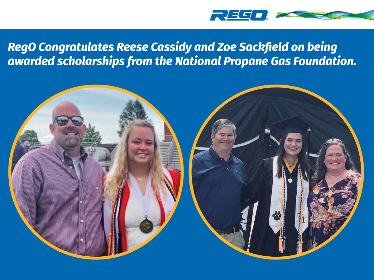RegO congratulates Reese Cassidy, daughter of  RegO Plant Manager Thad Cassidy and Zoe Sackfield, daughter of RegO Industrial Engineering Manager Mark Sackfield for being awarded National Propane Gas Foundation Scholarships.