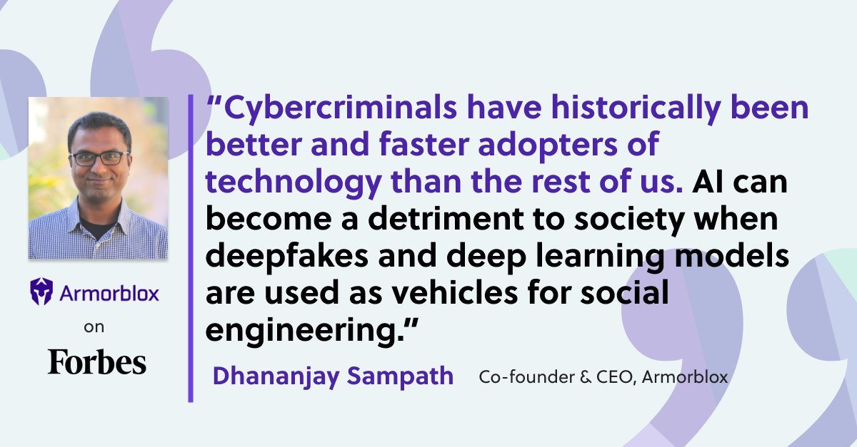 armorblox's tweet photo. On @Forbes, Co-Founder and CEO of @Armorblox, Dhananjay Sampath, shares his thoughts on how AI could become a detriment to society. Read more 👉https://t.co/Q6d8DvZdFk

#emailsecurity #dataprotection #scammers #armorblox #interview #AI https://t.co/IA163SdK5S