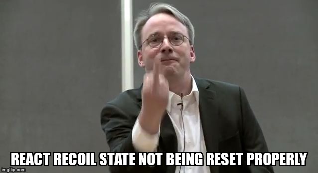 overflow_meme's tweet image. React Recoil state not being reset properly stackoverflow.com/questions/6336… #recoiljs #javascript #reactjs