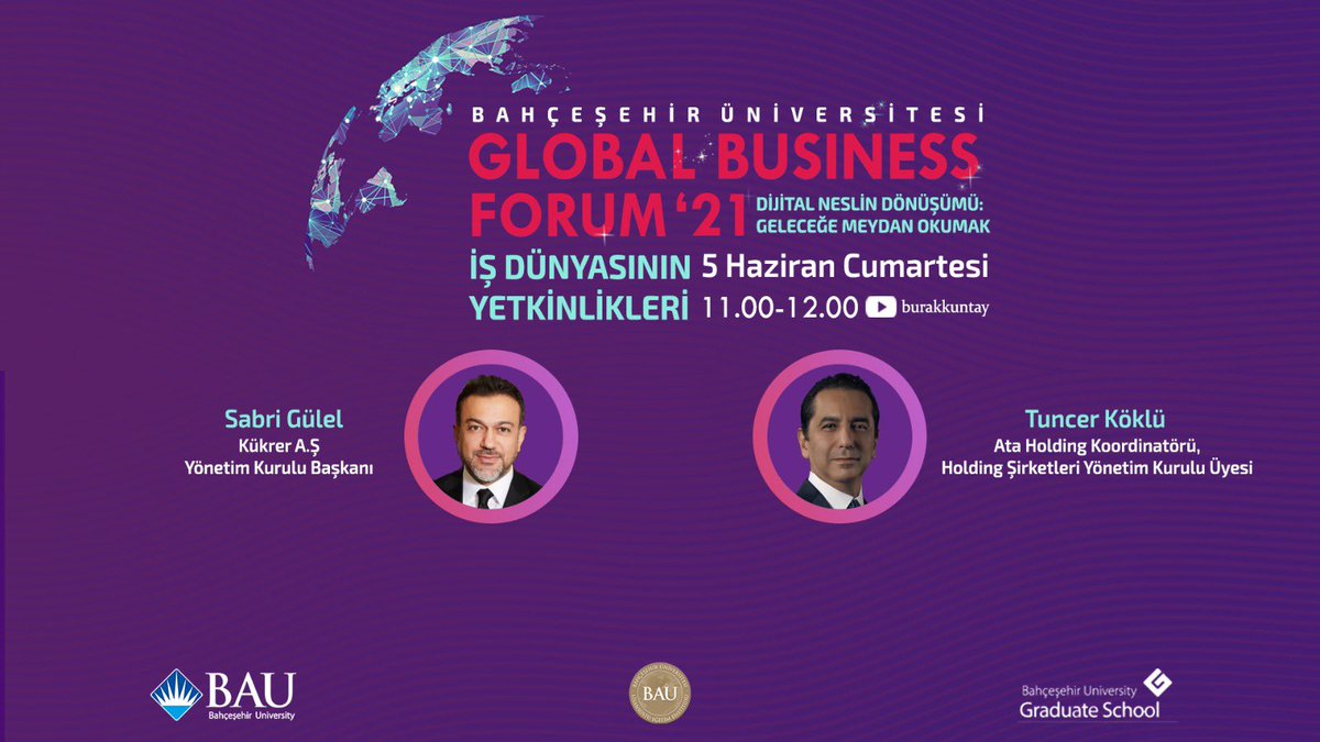 Bahçeşehir Üniversitesi Hükümet Liderlik Okulu ve Lisansüstü Eğitim Enstitüsü tarafından düzenlenen ‘Global Bussines Forum’21 programımız, “İş Dünyasının Yetkinlikleri” konu başlıklı ilk oturumumuz ile 5 Haziran Cumartesi Saat 11.00’da <a href="/burakkuntay/">Burak Kuntay</a> Youtube kanalında canlı yayında