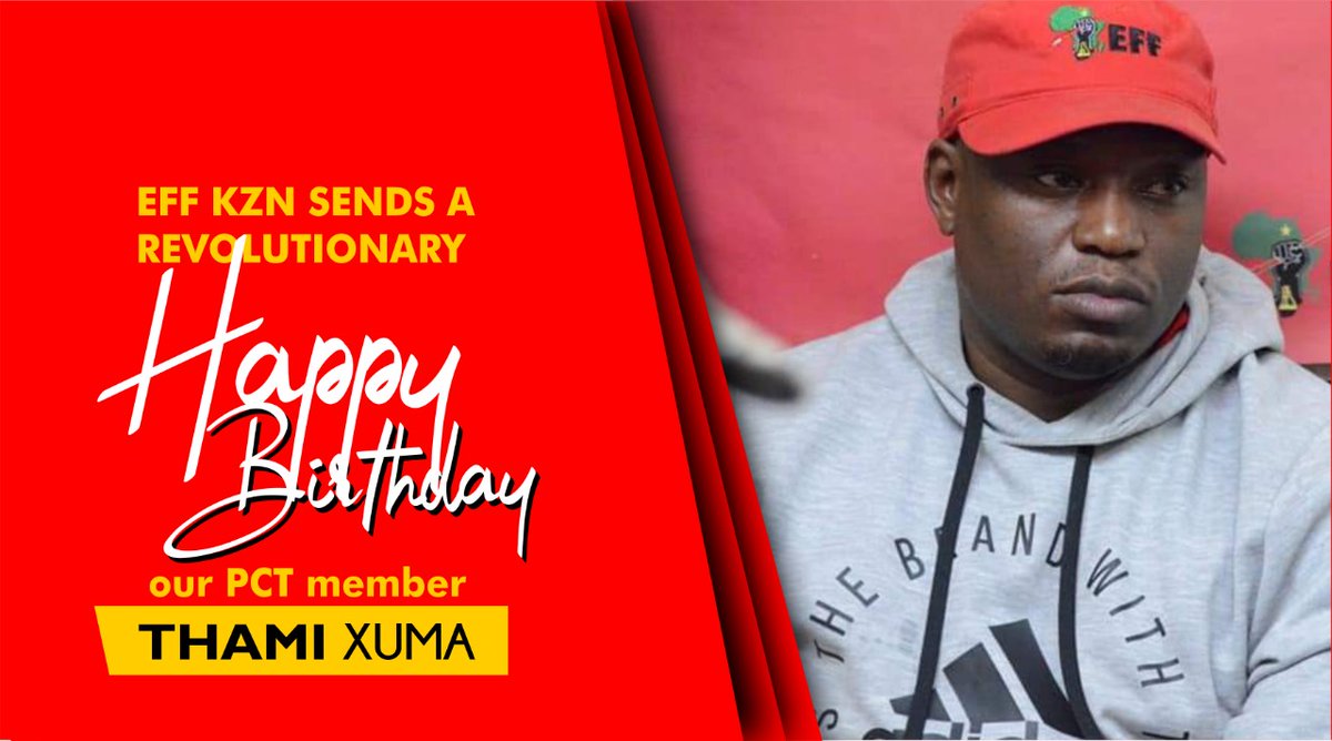 Today we send our Revolutionary Birthday Greetings to our PCT Member Thami Xuma. May you live longer to witness the attainment of Economic Freedom!