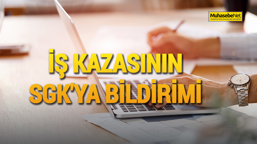 İş Kazasının SGK'ya Bildirimi
muhasebenet.net/haber.php?habe…