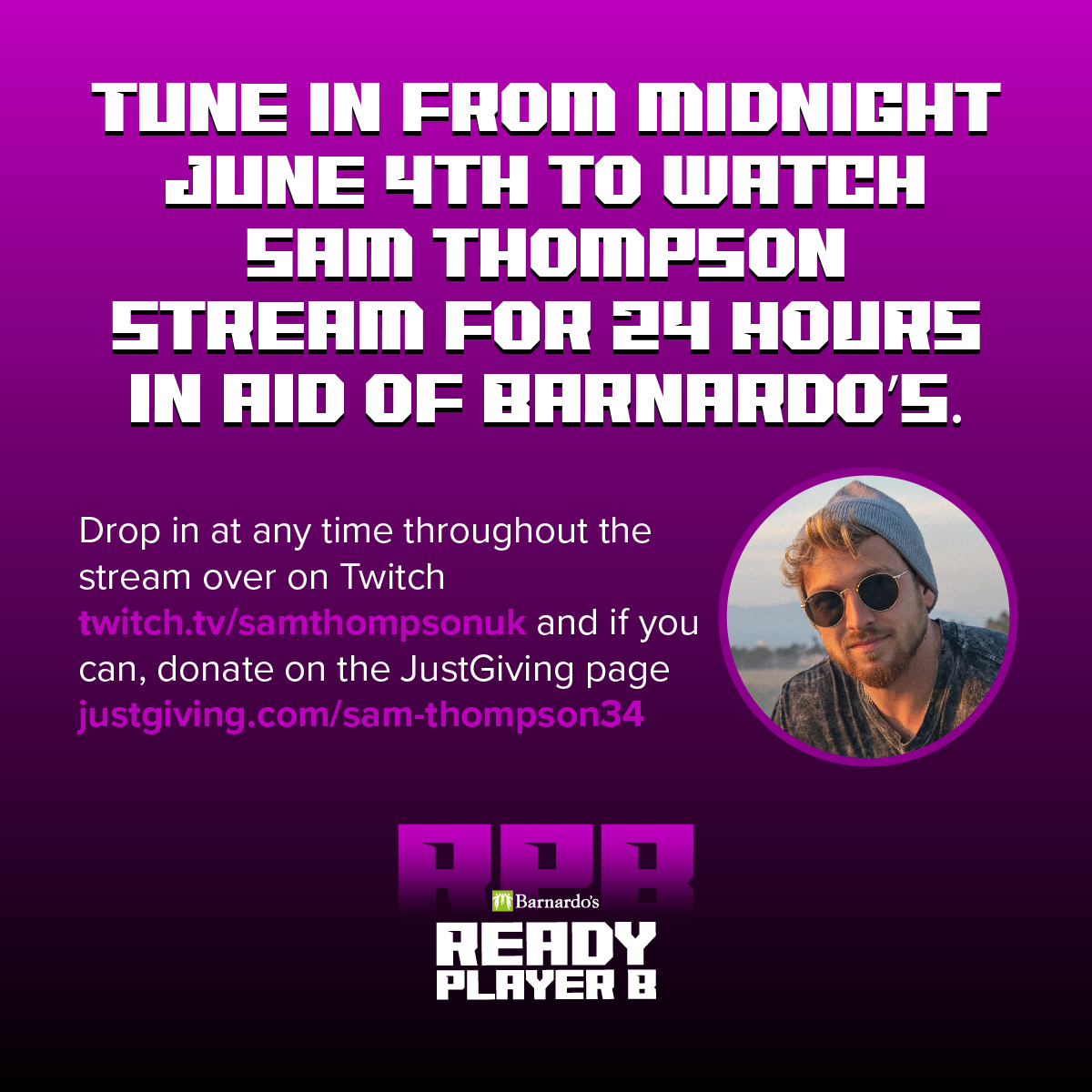 KONAMI UK (@konamiuk) on Twitter photo From 11:59pm tonight, <a href="/SamThompsonUK/">Sam Thompson</a> is streaming for 24hrs in aid of <a href="/barnardos/">Barnardo’s</a> to help raise funds for young people suffering with their mental health.
He's planning to play SBRO at 1pm tomorrow! Please tune in & donate if you can. 🙏👇
justgiving.com/fundraising/sa… From 11:59pm tonight, <a href="/SamThompsonUK/">Sam Thompson</a> is streaming for 24hrs in aid of <a href="/barnardos/">Barnardo’s</a> to help raise funds for young people suffering with their mental health.
He's planning to play SBRO at 1pm tomorrow! Please tune in & donate if you can. 🙏👇
justgiving.com/fundraising/sa…