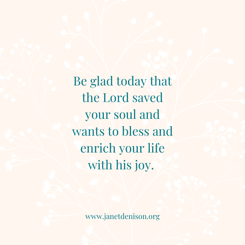 Janet_Denison's tweet photo. Be glad today that the Lord saved your soul and wants to bless and enrich your life with his joy. “This is the day the Lord has made; let us rejoice and be glad in it” (Psalm 118:24). https://t.co/VZZ8l2FlI8