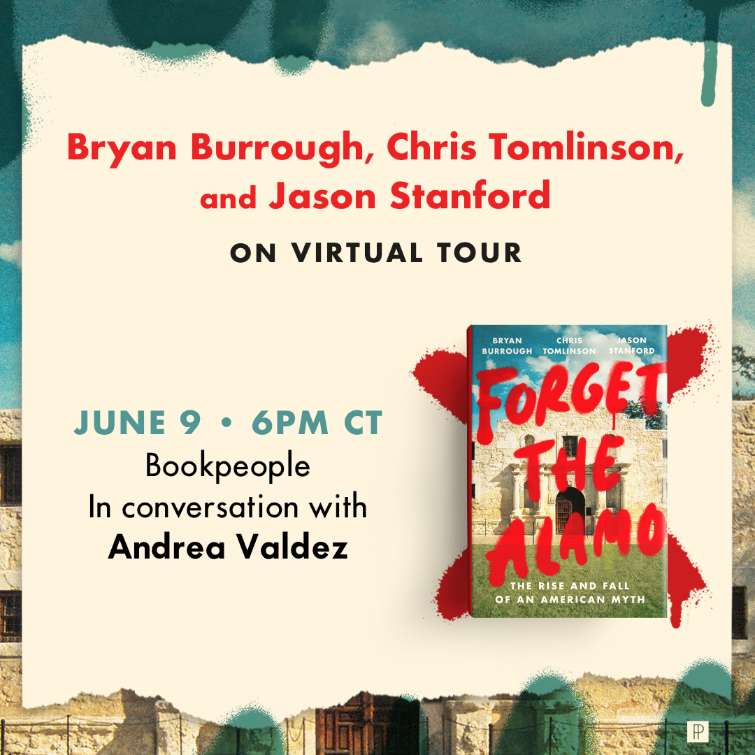 6/9 at 6 PM CT: Join @BryanBurrough, @cltomlinson, and @JasStanford on their Forget the Alamo virtual book tour! They'll be in conversation with @andreamvaldez. This event is hosted by our friends at @BookPeople. For more info, visit: ow.ly/emBf50F2s96.