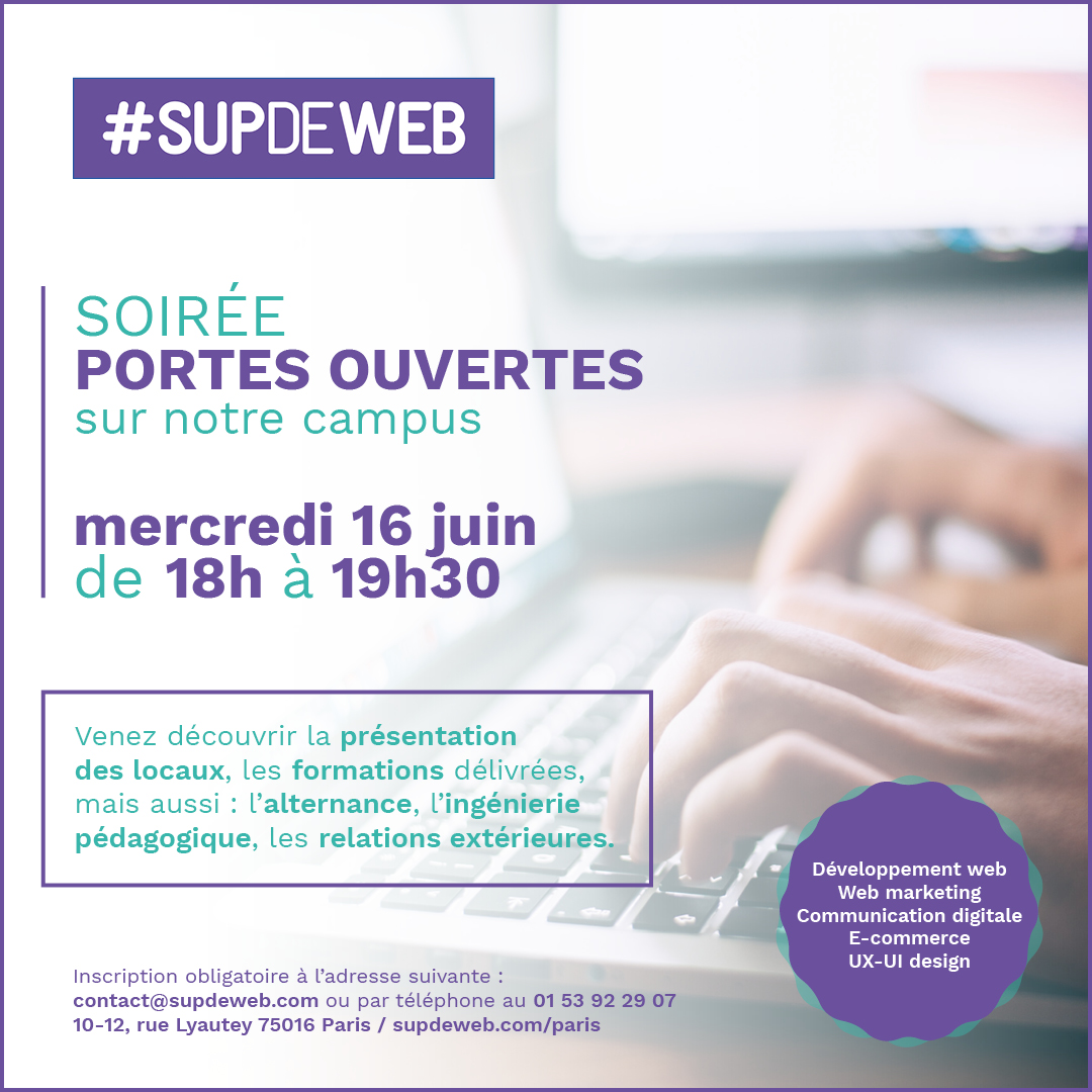 La soirée portes ouvertes de #SUPDEWEB Paris est l’occasion de vous faire une idée de votre future école web / digital.
Retrouvez nous Mercredi 16 juin de 18H à 19H30 au 10-12 Rue Lyautey, 75016 Paris !