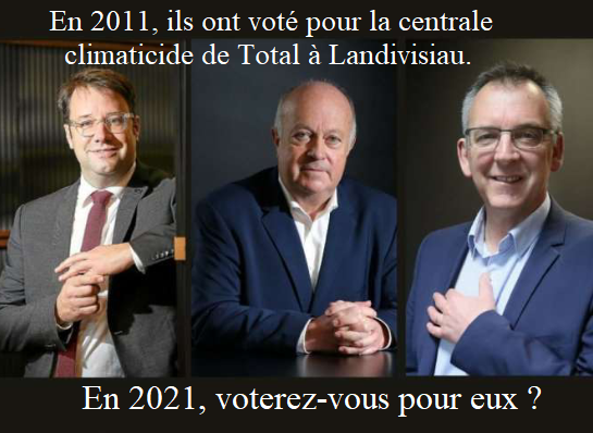En 2011, ils ont voté pour la construction de la centrale climaticide de Total à Landivisiau. (1 millions de tonnes de CO2 dans l'atmosphère par an subventionnées à raison de 40 millions d'euros pendant 20 ans).

En 2021 voterez-vous pour eux ?