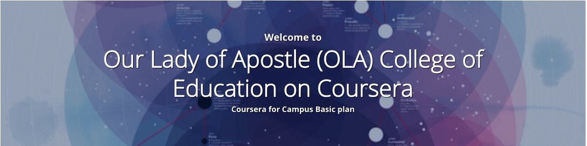 We’re excited to let you know that OLA College of Education has secured 20,000 licenses on Coursera for Campus Basic plan program for our student teachers and faculty. Students and staff have the opportunity to access over 1000 courses from top Universities and organisations.
