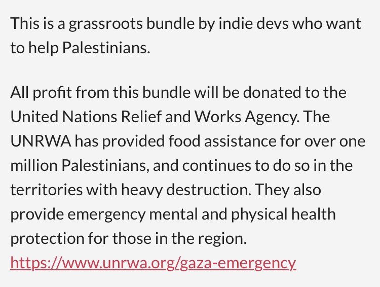 ChevyRay's tweet image. Please share! The Indie Bundle for Palestinian Aid is a bundle of over 1000 games for $5 or more. Proceeds go to UNRWA to provide food, physical, and mental aid to palestinians in need. itch.io/b/902/indie-bu…
