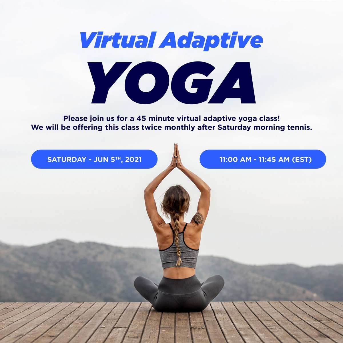 Virtual Adaptive Yoga 
Saturday - Jun 5, 2021, 11:00 AM - 11:45 AM (EST)
Please join us for a 45 minute virtual adaptive yoga class!
We will be offering this class twice monthly after Saturday morning tennis.
 #digitalmarketingtrends #digitalmarketingstrategy