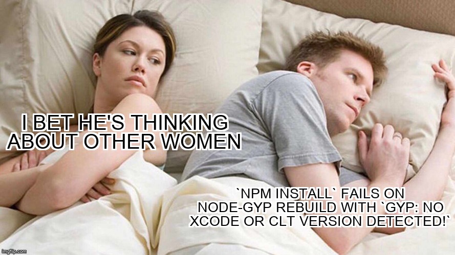 overflow_meme's tweet photo. `npm install` fails on node-gyp rebuild with `gyp: No Xcode or CLT version detected!` https://t.co/O76w1qiYxr #nodegyp #macoscatalina #nodejs #terminal #npm https://t.co/5OGgZfwo2Y