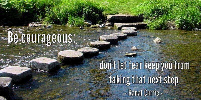 Be courageous; don't let fear keep you from taking that next step.

#quote #fear #courage #SaturdaySunshine